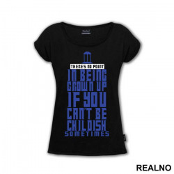 There Is No Point In Being Grown Up - Doctor Who - DW - Majica