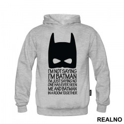 I'm Not Saying I'm Batman - Batman - Duks