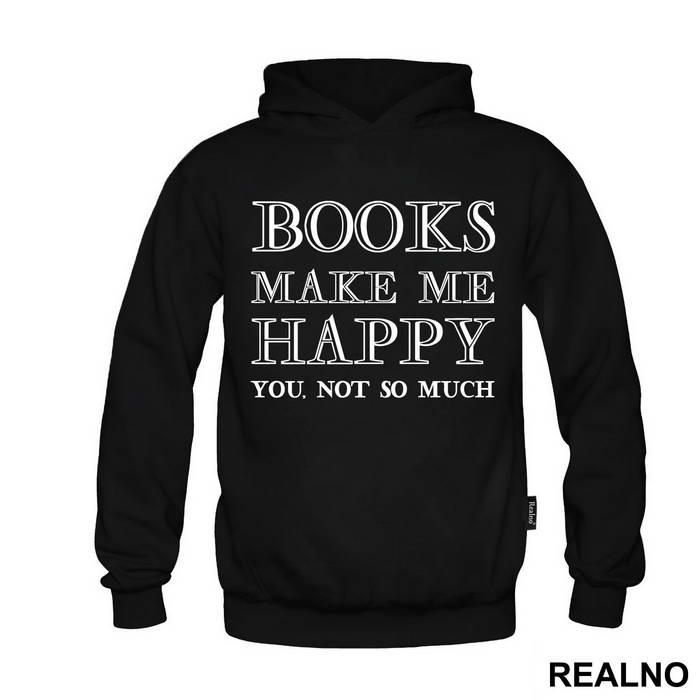Books Makes Me Happy, You - NOT SO MUCH - Geek - Duks