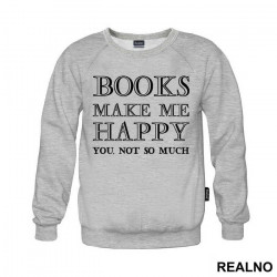 Books Makes Me Happy, You - NOT SO MUCH - Geek - Duks