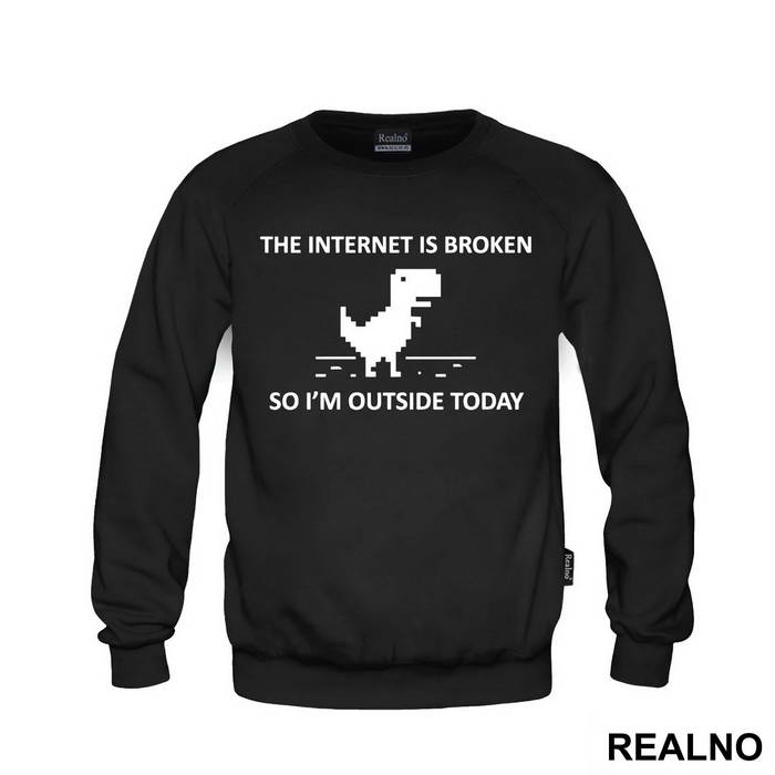 The Internet Is Broken So I'm Outside Today - Geek - Duks