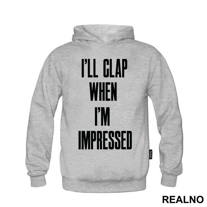I'll Clap When I'm Impressed - Humor - Duks