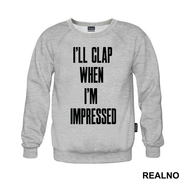 I'll Clap When I'm Impressed - Humor - Duks