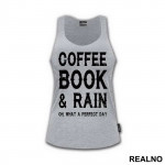 Coffee, Books And Rain, Oh What A Perfect Day - Geek - Majica