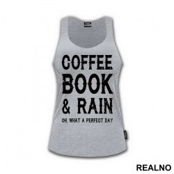 Coffee, Books And Rain, Oh What A Perfect Day - Geek - Majica