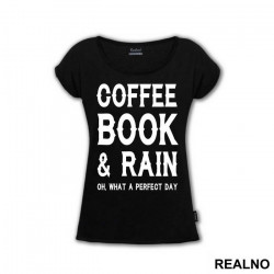 Coffee, Books And Rain, Oh What A Perfect Day - Geek - Majica