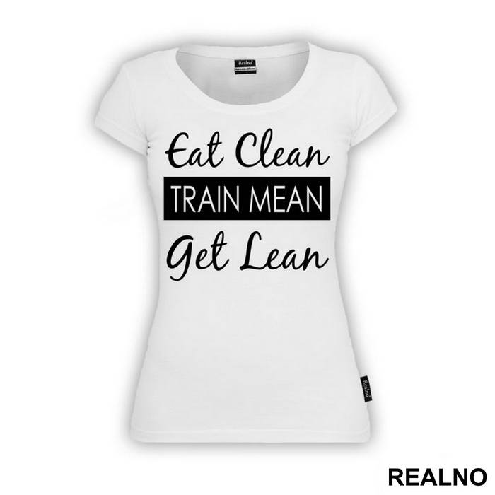 Eat Clean, Train Mean, Get Lean - Trening - Majica