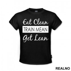 Eat Clean, Train Mean, Get Lean - Trening - Majica Eat Clean, Train Mean, Get Lean - Trening - Majica