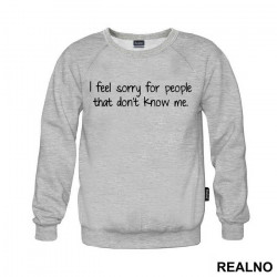 I Feel Sorry For The People That Don't Know Me - Humor - Duks I Feel Sorry For The People That Don't Know Me - Humor - Duks