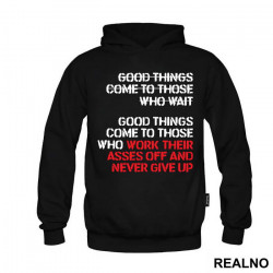Good Things Come To Those Who Work Their Ass Off And Never Give Up - Trening - Duks Good Things Come To Those Who Work Their Ass Off And Never Give Up - Trening - Duks