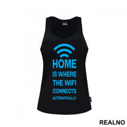 Home Is Where The WiFi Connects Automatically - Geek - Majica Home Is Where The WiFi Connects Automatically - Geek - Majica