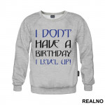 I Don't Have A Birthday, I Level UP - Humor - Duks