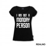 I'm Not A Monday Person - Humor - Majica