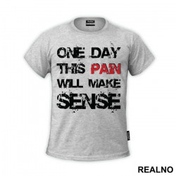 One Day This Pain Will Make Sense - Trening - Majica One Day This Pain Will Make Sense - Trening - Majica