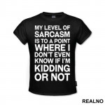 My Level Of Sarcasm - Humor - Majica