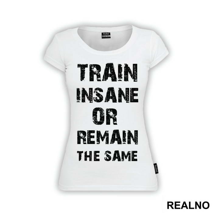 Train Insane Or Remain The Same - Trening - Majica