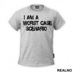I Am A Worst Case Scenario - Humor - Majica