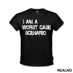 I Am A Worst Case Scenario - Humor - Majica I Am A Worst Case Scenario - Humor - Majica