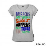 Miracles Don't Happen. Sweat Happens. Effort Happens. Thought Happens. - Trening - Majica