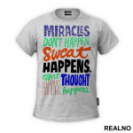 Miracles Don't Happen. Sweat Happens. Effort Happens. Thought Happens. - Trening - Majica