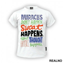 Miracles Don't Happen. Sweat Happens. Effort Happens. Thought Happens. - Trening - Majica Miracles Don't Happen. Sweat Happens. Effort Happens. Thought Happens. - Trening - Majica