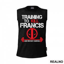 Training To Kill Francis - Trening - Deadpool - Majica Training To Kill Francis - Trening - Deadpool - Majica