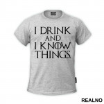 I Drink And I know Things - Game Of Thrones - GOT - Majica