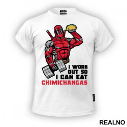 I Work Out So I Can Eat Chimichangas- Trening - Deadpool - Majica I Work Out So I Can Eat Chimichangas- Trening - Deadpool - Majica