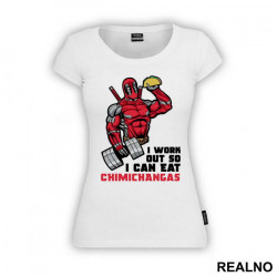 I Work Out So I Can Eat Chimichangas- Trening - Deadpool - Majica I Work Out So I Can Eat Chimichangas- Trening - Deadpool - Majica