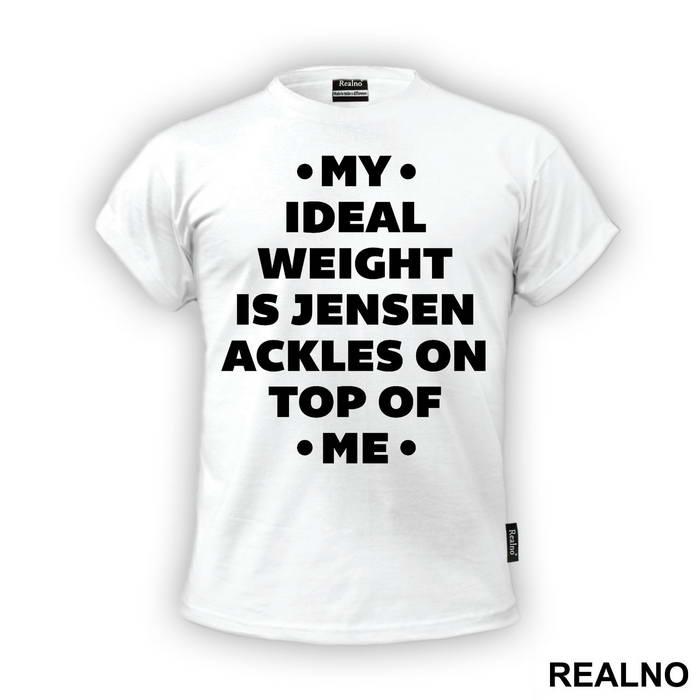My Ideal Weight is Jensen Ackles On Top Of Me - Supernatural - Majica
