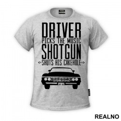Driver Picks The Music, Shotgun Shuts His Cakehole - Supernatural - Majica