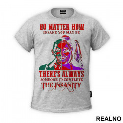 No Matter How Insane You May Be, There's Always Someone To Complete The Insanity - Suicide Squad - Majica No Matter How Insane You May Be, There's Always Someone To Complete The Insanity - Suicide Squad - Majica