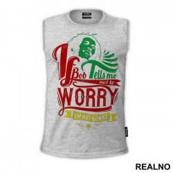 If Bob Tells Me Not To Worry I'm Not Gonna - Muzika - Majica