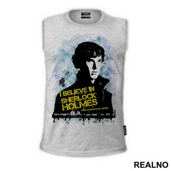 I Believe In Sherlock Holmes. John Watson Is Not Alone - Sherlock Holmes - Majica
