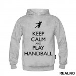 Keep Calm And Play Handball - Sport - Duks