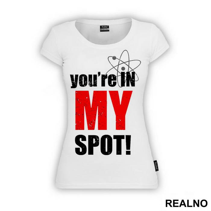 You Are In My Spot - With Atom - The Big Bang Theory - TBBT - Majica