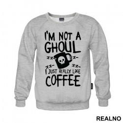 I'm Not A Ghoul. I Just Really Like Coffee - Tokyo Ghoul - Duks I'm Not A Ghoul. I Just Really Like Coffee - Tokyo Ghoul - Duks