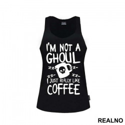 I'm Not A Ghoul. I Just Really Like Coffee - Tokyo Ghoul - Majica I'm Not A Ghoul. I Just Really Like Coffee - Tokyo Ghoul - Majica