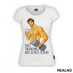 Jebeš Trening Ako Se Nisi Slikao - Trening - Majica Jebeš Trening Ako Se Nisi Slikao - Trening - Majica