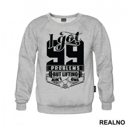 I Got 99 Problems But Lifting Ain't One - Trening - Duks I Got 99 Problems But Lifting Ain't One - Trening - Duks
