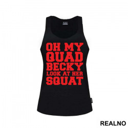 Oh My Quad, Becky Look At Her Squat - Trening - Majica Oh My Quad, Becky Look At Her Squat - Trening - Majica