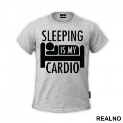 Sleeping Is My Cardio - Trening - Majica Sleeping Is My Cardio - Trening - Majica