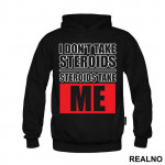 I Don't Take Steroids. Steroids Take ME - Trening - Duks