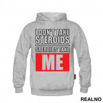 I Don't Take Steroids. Steroids Take ME - Trening - Duks