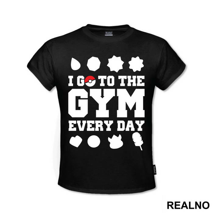 I Go To The Gym Every Day - Trening - Majica