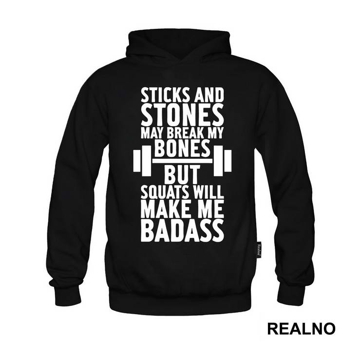Sticks And Stones May Break My Bones But Squats Will Make Me Badass - Trening - Duks