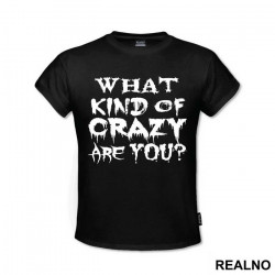 What Kind Of Crazy Are You? - True Detective - Majica What Kind Of Crazy Are You? - True Detective - Majica