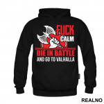 Fuck Calm. Die In Battle And Go To Valhalla - Vikings - Duks
