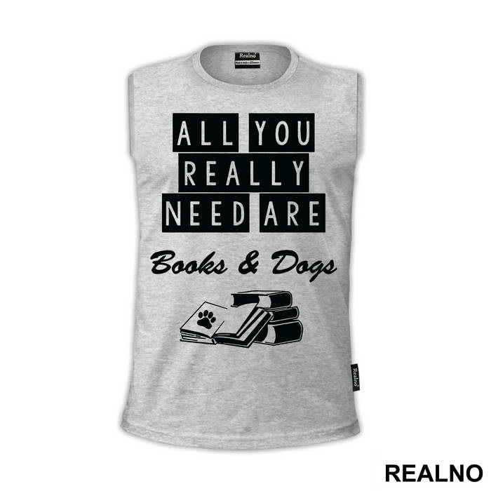 All You Really Need Are Books And Dogs - Humor - Majica