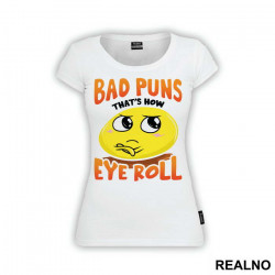 Bad Puns That's How Eye Roll - Humor - Majica